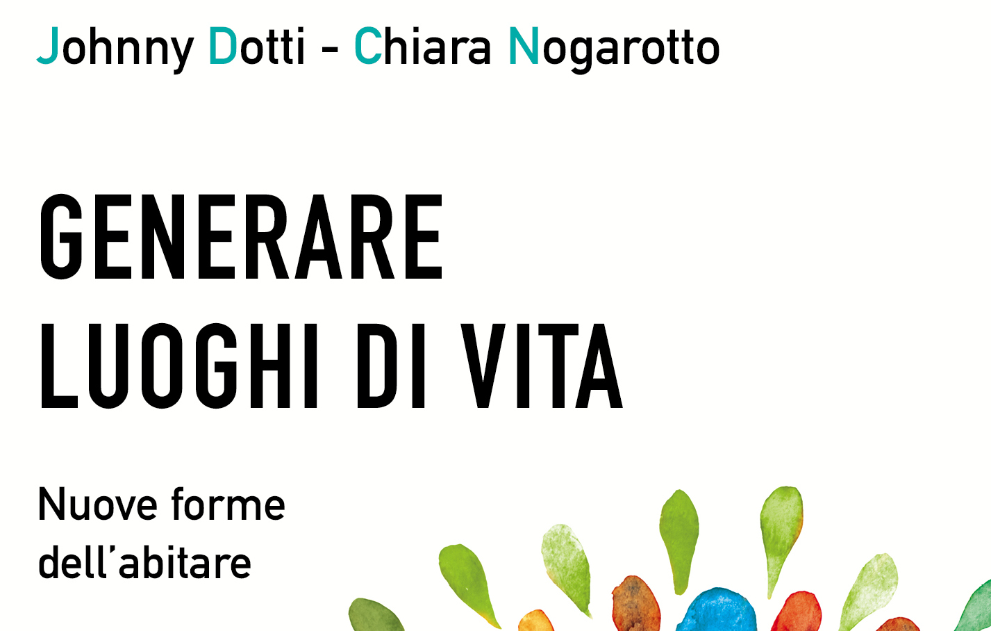 Generare luoghi di vita, il nuovo libro di Johnny Dotti e Chiara Nogarotto